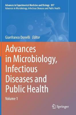 Advances in Microbiology, Infectious Diseases and Public Health: Volume 1 2016 ed.