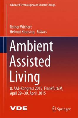 Ambient Assisted Living: 8. AAL-Kongress 2015,Frankfurt/M, April 29-30. April, 2015 1st ed. 2016
