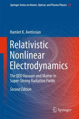 Relativistic Nonlinear Electrodynamics: The QED Vacuum and Matter in Super-Strong Radiation Fields 2nd ed. 2016