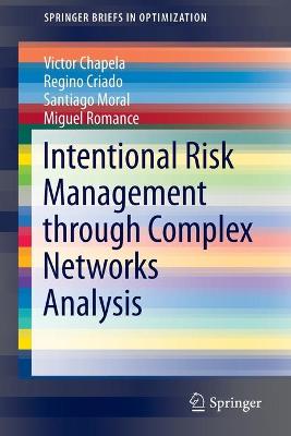 Intentional Risk Management through Complex Networks Analysis 1st ed. 2015