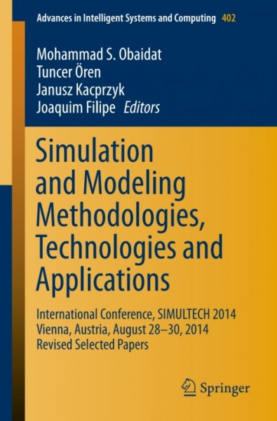 Simulation and Modeling Methodologies, Technologies and Applications: International Conference, SIMULTECH 2014 Vienna, Austria, August 28-30, 2014 Revised Selected Papers