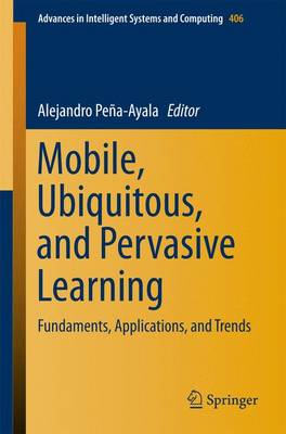 Mobile, Ubiquitous, and Pervasive Learning: Fundaments, Applications, and Trends 1st ed. 2016