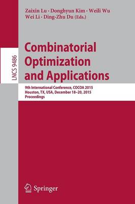 Combinatorial Optimization and Applications: 9th International Conference, COCOA 2015, Houston, TX, USA, December 18-20,  2015, Proceedings 1st ed. 2015