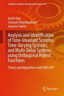 Analysis and Identification of Time-Invariant Systems, Time-Varying Systems,  and Multi-Delay Systems using Orthogonal Hybrid Functions: Theory and Algorithms with MATLAB® 1st ed. 2016