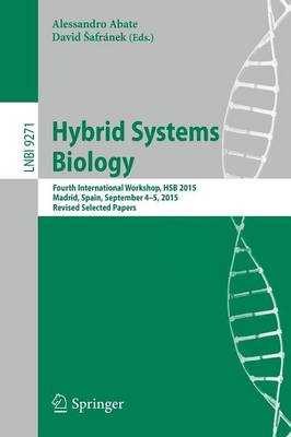 Hybrid Systems Biology: Fourth International Workshop, HSB 2015, Madrid, Spain, September 4-5, 2015.  Revised Selected Papers 1st ed. 2015