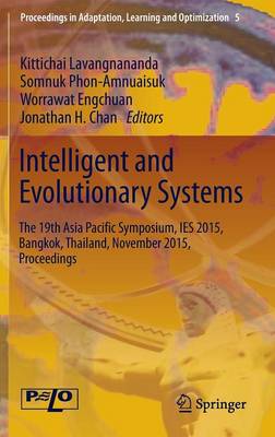 Intelligent and Evolutionary Systems: The 19th Asia Pacic Symposium, IES 2015, Bangkok, Thailand, November 2015,  Proceedings 1st ed. 2016