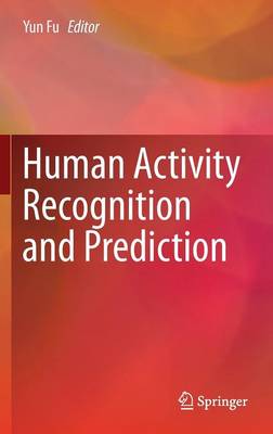 Human Activity Recognition and Prediction 1st ed. 2016