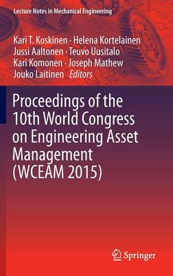 Proceedings of the 10th World Congress on Engineering Asset Management  (WCEAM 2015) 1st ed. 2016