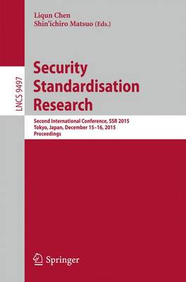 Security Standardisation Research: Second International Conference, SSR 2015, Tokyo, Japan, December 15-16, 2015, Proceedings