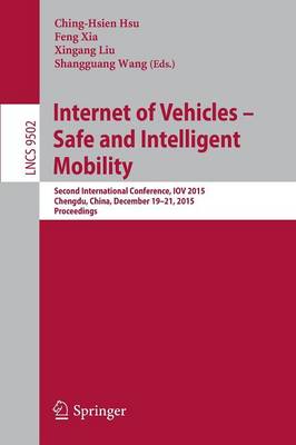 Internet of Vehicles - Safe and Intelligent Mobility: Second International Conference, IOV 2015, Chengdu, China, December 19-21,  2015, Proceedings 1st ed. 2015
