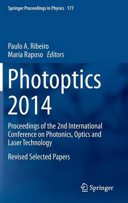 Photoptics 2014: Proceedings of the 2nd International Conference on Photonics, Optics and  Laser Technology Revised Selected Papers 2016 ed.