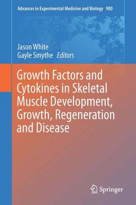 Growth Factors and Cytokines in Skeletal Muscle Development, Growth,  Regeneration and Disease 1st ed. 2016
