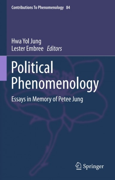 Political Phenomenology: Essays in Memory of Petee Jung