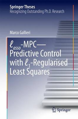 Lasso-MPC  Predictive Control with 1-Regularised Least Squares 1st ed. 2016