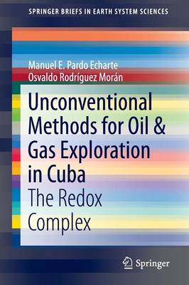 Unconventional Methods for Oil & Gas Exploration in Cuba: The Redox Complex 1st ed. 2016
