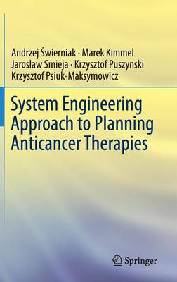 System Engineering Approach to Planning Anticancer Therapies 1st ed. 2016