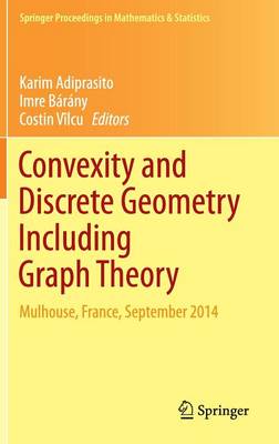 Convexity and Discrete Geometry Including Graph Theory: Mulhouse, France, September 2014 1st ed. 2016