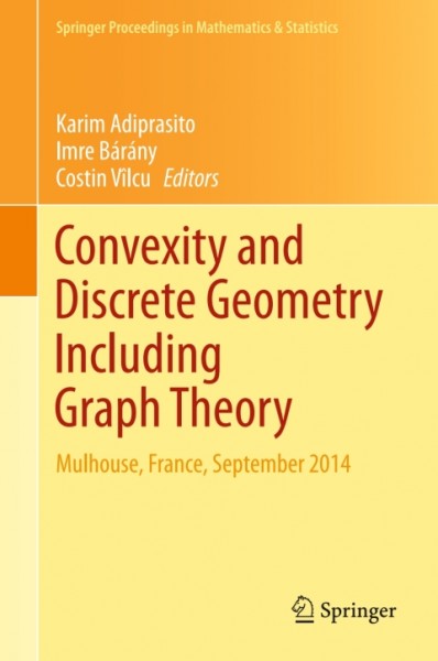 Convexity and Discrete Geometry Including Graph Theory: Mulhouse, France, September 2014