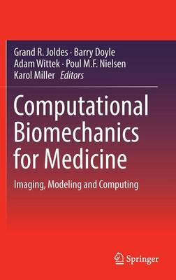 Computational Biomechanics for Medicine: Imaging, Modeling and Computing 1st ed. 2016