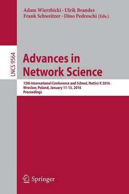Advances in Network Science: 12th International Conference and School, NetSci-X 2016, Wroclaw, Poland,  January 11-13, 2016, Proceedings 1st ed. 2016
