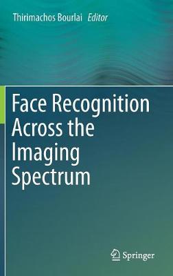 Face Recognition Across the Imaging Spectrum 2016 ed.