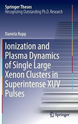 Ionization and Plasma Dynamics of Single Large Xenon Clusters in  Superintense XUV Pulses 1st ed. 2016