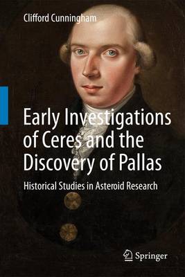Early Investigations of Ceres and the Discovery of Pallas: Historical Studies in Asteroid Research 2nd ed. 2016