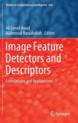 Image Feature Detectors and Descriptors: Foundations and Applications 1st ed. 2016
