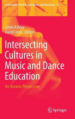 Intersecting Cultures in Music and Dance Education: An Oceanic Perspective 1st ed. 2016