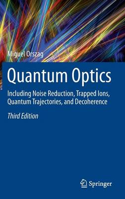 Quantum Optics: Including Noise Reduction, Trapped Ions, Quantum Trajectories, and Decoherence Third Edition 2016