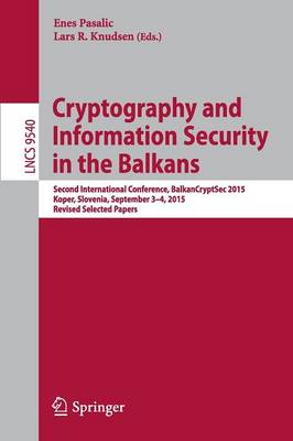 Cryptography and Information Security in the Balkans: Second International Conference, BalkanCryptSec 2015, Koper, Slovenia, September 3-4, 2015, Revised Selected Papers