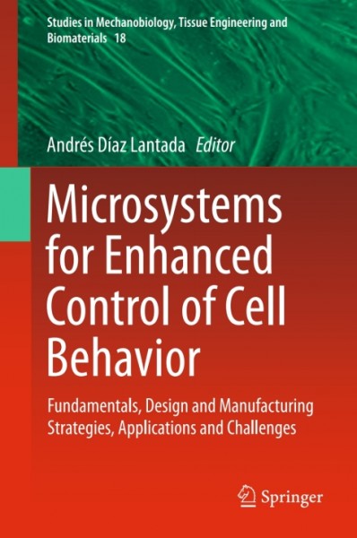 Microsystems for Enhanced Control of Cell Behavior: Fundamentals, Design and Manufacturing Strategies, Applications and Challenges