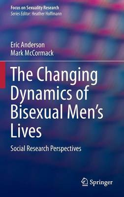 Changing Dynamics of Bisexual Men's Lives: Social Research Perspectives 1st ed. 2016