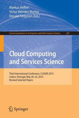 Cloud Computing and Services Science: 5th International Conference, CLOSER 2015, Lisbon, Portugal, May 20-22, 2015, Revised Selected Papers
