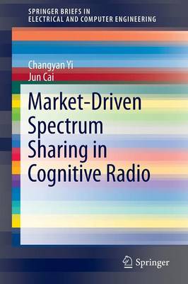 Market-Driven Spectrum Sharing in Cognitive Radio 1st ed. 2016