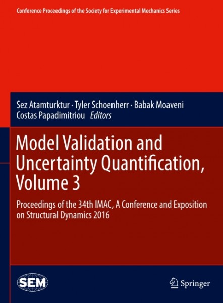 Model Validation and Uncertainty Quantification, Volume 3: Proceedings of the 34th IMAC, A Conference and Exposition on Structural Dynamics 2016