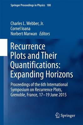 Recurrence Plots and Their Quantifications: Expanding Horizons: Proceedings of the 6th International Symposium on Recurrence Plots,  Grenoble, France, 17-19 June 2015 2016 ed.