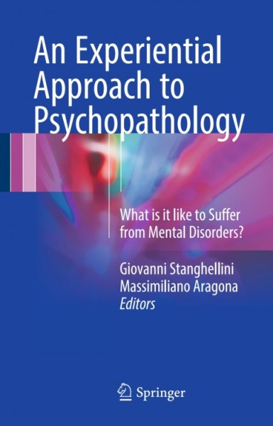 Experiential Approach to Psychopathology: What is it like to Suffer from Mental Disorders?