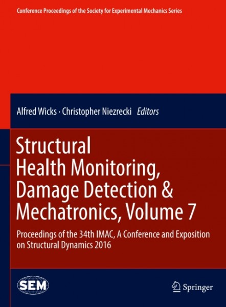 Structural Health Monitoring, Damage Detection & Mechatronics, Volume 7: Proceedings of the 34th IMAC, A Conference and Exposition on Structural Dynamics 2016