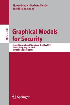 Graphical Models for Security: Second International Workshop, GraMSec 2015, Verona, Italy, July 13, 2015, Revised Selected Papers