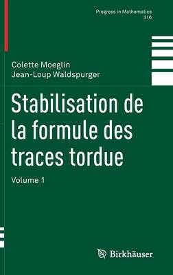 Stabilisation de la formule des traces tordue: Volume 1 1ère éd. 2016