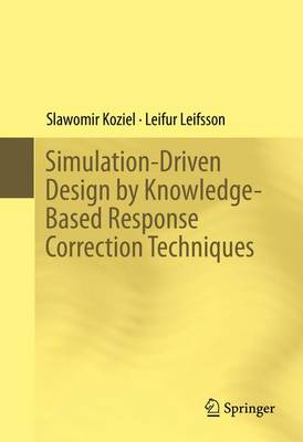 Simulation-Driven Design by Knowledge-Based Response Correction Techniques 1st ed. 2016