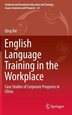 English Language Training in the Workplace: Case Studies of Corporate Programs in China 1st ed. 2016