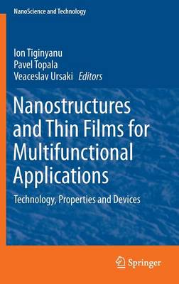 Nanostructures and Thin Films for Multifunctional Applications: Technology, Properties and Devices 1st ed. 2016