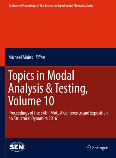 Topics in Modal Analysis & Testing, Volume 10: Proceedings of the 34th IMAC, A Conference and Exposition on Structural Dynamics 2016