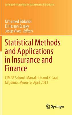 Statistical Methods and Applications in Insurance and Finance: CIMPA School, Marrakech and Kelaat Mgouna, Morocco, April 2013 1st ed. 2016