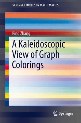 Kaleidoscopic View of Graph Colorings 1st ed. 2016