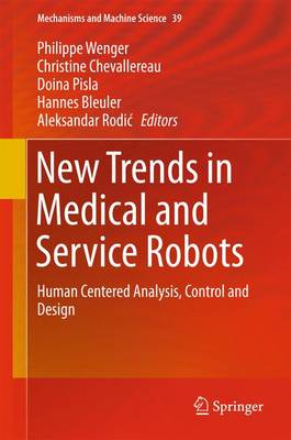 New Trends in Medical and Service Robots: Human Centered Analysis, Control and Design 1st ed. 2016