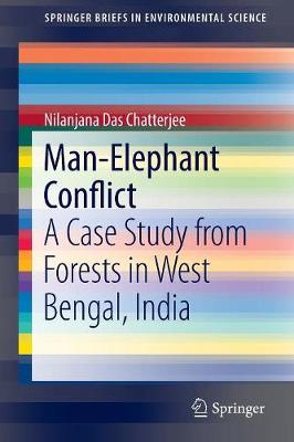 ManElephant Conflict: A Case Study from Forests in West Bengal, India 1st ed. 2016