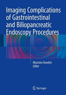 Imaging Complications of Gastrointestinal and Biliopancreatic Endoscopy  Procedures 1st ed. 2016